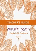 Autumn Years - Englisch für Senioren 1 - Beginners - Teacher's Guide (eBook, ePUB)