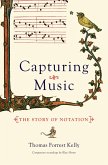 Capturing Music: The Story of Notation (eBook, ePUB)