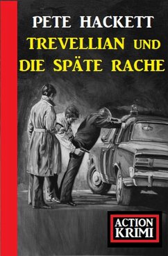 Trevellian und die späte Rache: Action Krimi (eBook, ePUB) - Hackett, Pete