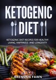 Ketogenic Diet, Ketogenic Diet Recipes for Healthy Living, Happiness and Longevity (Healthy Keto, #7) (eBook, ePUB)