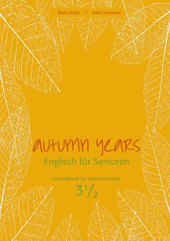 Autumn Years - Englisch für Senioren 3 1/2 - Advanced Plus - Coursebook (eBook, ePUB) - Baylie, Beate; Schweizer, Karin