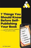 7 Things You Should Know Before Self-Publishing Your Book (eBook, ePUB) 7 Things You Should Know Before Self-Publishing Your Book (eBook, ePUB)