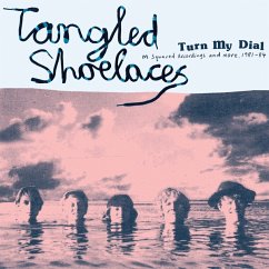 Turn My Dial (M Squared Recordings And More,1981- - Tangled Shoelaces