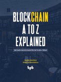 Blockchain A to Z Explained: Become a Blockchain Pro with 400+ Terms (English Edition) (eBook, ePUB)