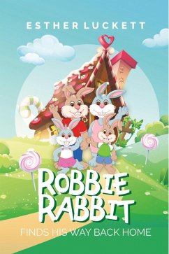 Robbie Rabbit Finds His Way Back Home (eBook, ePUB) - Luckett, Esther
