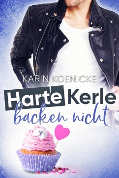 Harte Kerle backen nicht (eBook, ePUB) - Koenicke, Karin