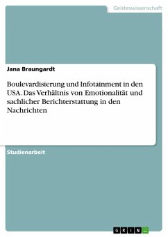 Boulevardisierung und Infotainment in den USA. Das Verhältnis von Emotionalität und sachlicher Berichterstattung in den Nachrichten (eBook, PDF)