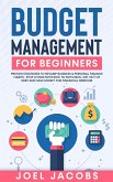 Budget Management for Beginners: Proven Strategies to Revamp Business & Personal Finance Habits. Stop Living Paycheck to Paycheck, Get Out of Debt, and Save Money for Financial Freedom. (eBook, ePUB)