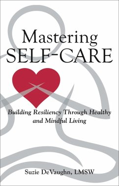 Mastering Self-Care (eBook, ePUB) - DeVaughn LMSW, Rev. Suzie