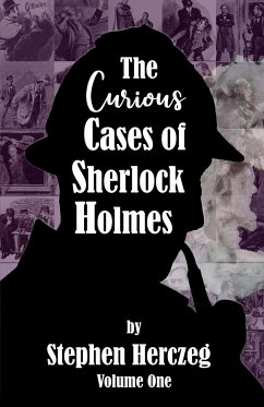 The Curious Cases of Sherlock Holmes - Volume One - Herczeg, Stephen