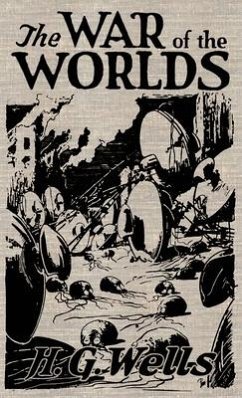 The War of the Worlds: The Original Illustrated 1898 Edition - Wells, H. G.