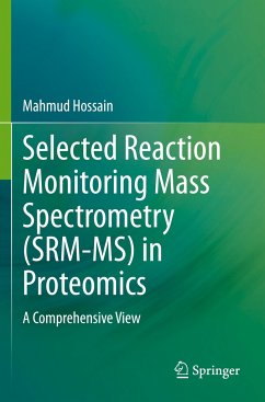 Selected Reaction Monitoring Mass Spectrometry (SRM-MS) in Proteomics - Hossain, Mahmud