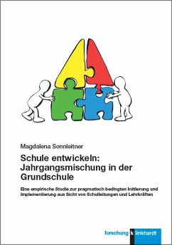 Schule entwickeln: Jahrgangsmischung in der Grundschule - Sonnleitner, Magdalena