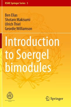 Introduction to Soergel Bimodules - Elias, Ben;Makisumi, Shotaro;Thiel, Ulrich