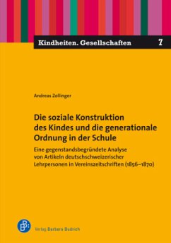 Die soziale Konstruktion des Kindes und die generationale Ordnung in der Schule - Zollinger, Andreas