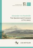 Alexander von Humboldt: Tagebücher der Amerikanischen Reise: Von Spanien nach Cumaná (1799/1800)