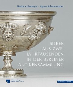Silber aus zwei Jahrtausenden in der Berliner Antikensammlung - Schwarzmaier, Agnes;Niemeyer, Barbara