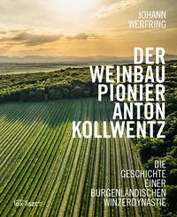 Der Weinbaupionier Anton Kollwentz - Werfring, Johann