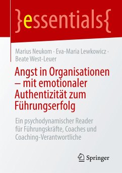 Angst in Organisationen ¿ mit emotionaler Authentizität zum Führungserfolg - Neukom, Marius;Lewkowicz, Eva-Maria;West-Leuer, Beate