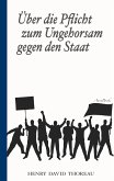 Über die Pflicht zum Ungehorsam gegen den Staat (Civil Disobedience) (eBook, ePUB)