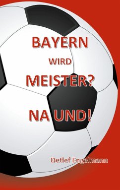 Bayern wird Meister? Na und! (eBook, ePUB)