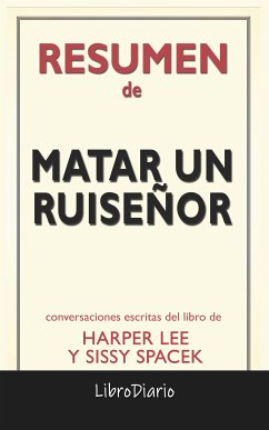 Matar Un Ruiseñor de Harper Lee & Sissy Spacek: Conversaciones Escritas (eBook, ePUB) - LibroDiario