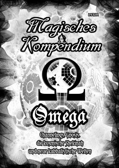 Magisches Kompendium - OMEGA - Channelings, Gnosis, die kosmische Shekinah und neue kabbalistische Welten (eBook, ePUB) - Lysir, Frater