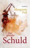 Die gemalte Schuld (eBook, ePUB) Die gemalte Schuld (eBook, ePUB)