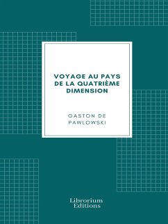 Voyage au pays de la quatrième dimension (eBook, ePUB) - de Pawlowski, Gaston