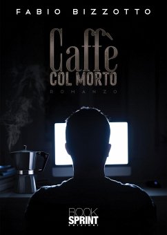 Caffè col morto (eBook, ePUB) - Bizzotto, Fabio