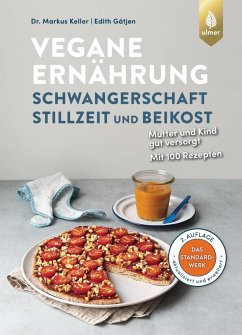 Vegane Ernährung: Schwangerschaft, Stillzeit und Beikost (eBook, PDF) - Keller, Markus; Gätjen, Edith