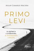 Primo Levi - Da Química à Literatura, do Testemunho à Ficção (eBook, ePUB) Primo Levi - Da Química à Literatura, do Testemunho à Ficção (eBook, ePUB)