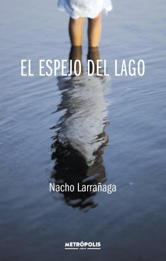 El espejo del lago (eBook, ePUB) - Larrañaga, Nacho