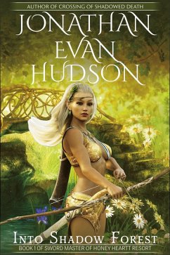 Into Shadow Forest (Sword Master of Honey Heart Resort, #1) (eBook, ePUB) - Hudson, Jonathan Evan
