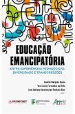 Educação Emancipatória: Entre Experiências Pedagógicas, Diversidade e Transgressões (eBook, ePUB)