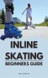 Inline Skating Beginners Guide (eBook,... - Bild 1