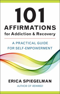 101 Affirmations for Addiction & Recovery (eBook, ePUB) - Spiegelman, Erica