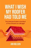 What I Wish My Roofer Had Told Me (Homeowner House Help) (eBook, ePUB)