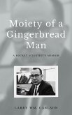 Moiety of a Gingerbread Man: A Rocket Scientist's Memoir (eBook, ePUB)