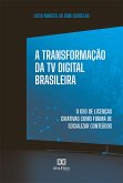 A Transformação da TV Digital Brasileira (eBook, ePUB) A Transformação da TV Digital Brasileira (eBook, ePUB)