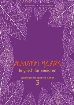 Autumn Years - Englisch für Senioren 3 - Advanced Learners - Coursebook (eBook, ePUB) - Baylie, Beate; Schweizer, Karin