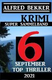 Krimi Super Sammelband 6 Top September Top Thriller 2021 (eBook, ePUB)
