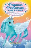 Pegasus Princesses 2: Aqua's Splash (eBook, ePUB)