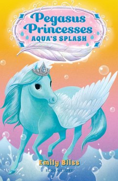 Pegasus Princesses 2: Aqua's Splash (eBook, ePUB) - Bliss, Emily