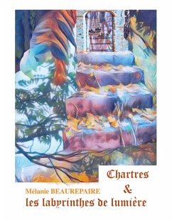 Chartres et les labyrinthes de lumière (eBook, ePUB) - Beaurepaire, Mélanie