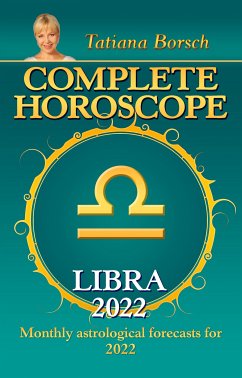 Complete Horoscope Libra 2022 (eBook, ePUB) - Borsch, Tatiana