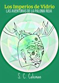 Los Imperios de Vidrio: Las Aventuras de la Paloma Roja (eBook, ePUB) Los Imperios de Vidrio: Las Aventuras de la Paloma Roja (eBook, ePUB)