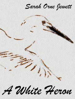 A White Heron (eBook, ePUB) - Jewett, Sarah Orne; Wurf, Karl