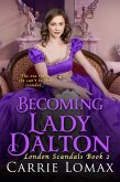 Becoming Lady Dalton (London Scandals, #2) (eBook, ePUB)