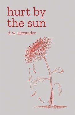 Hurt by the Sun (eBook, ePUB) - Alexander, D. W.